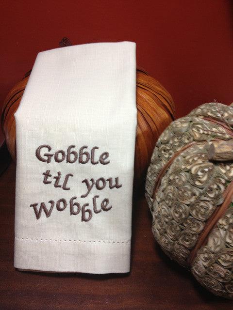 Gobble Til You Wobble Thanksgiving Embroidered Cloth Dinner Napkins - Set of 4 napkins - White Tulip Embroidery